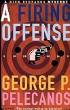Pelecanos, George P.: A Firing Offense Pelecanos, George P.: A Firing Offense