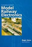 Amos, R. S.: Complete Book of Model Railway Electronics Amos, R. S.: Complete Book of Model Railway Electronics