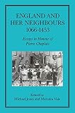 Jones, Michael: England and Her Neighbors, 1066-1453: Essays in Honour of Pierre Chaplais Jones, Michael: England and Her Neighbors, 1066-1453: Essays in Honour of Pierre Chaplais