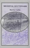 Carlin, Martha: Medieval Southwark Carlin, Martha: Medieval Southwark