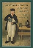 Sambrook, Pamela: Country House Brewing in England, 1500-1900 Sambrook, Pamela: Country House Brewing in England, 1500-1900