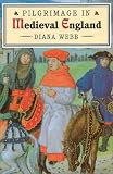 Webb, Diana: Pilgrimage in Medieval England Webb, Diana: Pilgrimage in Medieval England