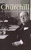 Best, Geoffrey Francis Andrew: Churchill: A Study in Greatness