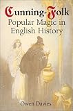 Davies, Owen: Cunning-Folk: Popular Magic in English History Davies, Owen: Cunning-Folk: Popular Magic in English History
