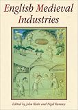 Blair, John: English Medieval Industries: Craftsmen, Techniques, Products Blair, John: English Medieval Industries: Craftsmen, Techniques, Products