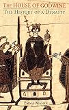 Mason, Emma: The House of Godwine : The History of a Dynasty Mason, Emma: The House of Godwine : The History of a Dynasty