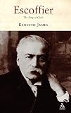 James, Kenneth: Escoffier: The King of Chefs