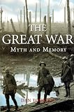 todman, dan: The Great War: Myth And Memory todman, dan: The Great War: Myth And Memory