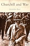 Best, Geoffrey: Churchill And War