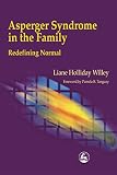 Willey, Liane Holliday: Asperger Syndrome in the Family Redefining Normal: Redefining Normal Willey, Liane Holliday: Asperger Syndrome in the Family Redefining Normal: Redefining Normal