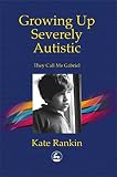 Rankin, Kate: Growing Up Severely Autistic: They Call Me Gabriel Rankin, Kate: Growing Up Severely Autistic: They Call Me Gabriel