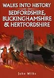 Wilks, John: Walks into History - Bedfordshire, Buckinghamshire and Hertfordshire Wilks, John: Walks into History - Bedfordshire, Buckinghamshire and Hertfordshire