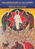 Williams, Rowan: The Dwelling of the Light: Praying with Icons of Christ