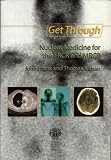 Frank, John: Get Through: Nuclear Medicine for the Frcr And Mrcp