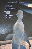 The Idiot (1853261750) by Dostoyevsky, Fyodor Dostoyevsky, Fyodor: The Idiot