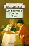 Surtees, Robert Smith: Mr. Sponge's Sporting Tour Surtees, Robert Smith: Mr. Sponge's Sporting Tour
