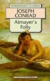 Conrad, Joseph: Almayer's Folly: A Story of an Eastern River