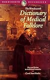 Wordsworth Dictionary of Medical Folklore (1853263230) by Rinzler, Carol Ann Rinzler, Carol Ann: Wordsworth Dictionary of Medical Folklore