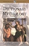Comte, Fernand: The Wordsworth Dictionary of Mythology Comte, Fernand: The Wordsworth Dictionary of Mythology