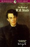 Yeats, W. B.: Works of W. B. Yeats Yeats, W. B.: Works of W. B. Yeats