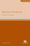 Hunter, Jason: Business Tenancies: A Guide to the New Law
