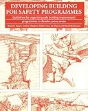 Davis, Ian: Developing Building for Safety Programmes: Guidelines for Organizing Safe Building Programmes in Disaster-Prone Areas Davis, Ian: Developing Building for Safety Programmes: Guidelines for Organizing Safe Building Programmes in Disaster-Prone Areas