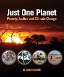 Smith, D. Mark: Just One Planet: Poverty, Justice, and Climate Change Smith, D. Mark: Just One Planet: Poverty, Justice, and Climate Change