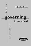Rose, Nikolas S.: Governing the Soul: The Shaping of the Private Self Rose, Nikolas S.: Governing the Soul: The Shaping of the Private Self