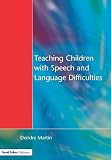 Martin, Deirdre: Teaching Children With Speech and Language Difficulties