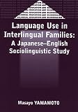 Yamamoto, Masayo: Language Use in Interlingual Families: A Japanese-English Sociolinguistic Study