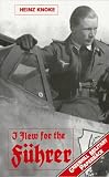 Knoke, Heinz: I Flew for the Fuhrer Knoke, Heinz: I Flew for the Fuhrer