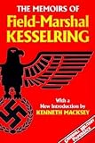 Kesselring, Albert: The Memoirs of Field-Marshal Kesselring Kesselring, Albert: The Memoirs of Field-Marshal Kesselring