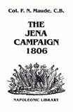Maude, F. N. (Frederic Natusch): The Jena Campaign 1806 Maude, F. N. (Frederic Natusch): The Jena Campaign 1806