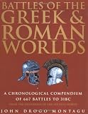 Montagu, John Drogo: Battles of the Greek and Roman Worlds: A Chronological Compendium of 667 Battles to 31Bc, from the Historians of the Ancient World Montagu, John Drogo: Battles of the Greek and Roman Worlds: A Chronological Compendium of 667 Battles to 31Bc, from the Historians of the Ancient World
