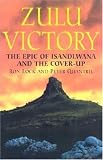 Lock, Ron: Zulu Victory: The Epic of Isandlwana and the Cover-Up