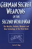 Hogg, Ian V.: German Secret Weapons of the Second World War: The Missiles, Rockets, Weapons and New Technology of the Third Reich Hogg, Ian V.: German Secret Weapons of the Second World War: The Missiles, Rockets, Weapons and New Technology of the Third Reich