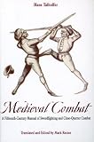 Talhoffer, Hans: Medieval Combat: A Fifteenth-Century Illustrated Manual of Swordfighting and Close-Quarter Combat -- Greenhill Military Paperbacks Talhoffer, Hans: Medieval Combat: A Fifteenth-Century Illustrated Manual of Swordfighting and Close-Quarter Combat -- Greenhill Military Paperbacks