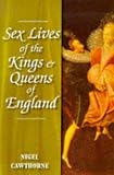 Cawthorne, Nigel: Sex Lives of the Kings & Queens of England: An Irreverent Wxpose of the Monarchs from Henry VIII to the Present Day Cawthorne, Nigel: Sex Lives of the Kings & Queens of England: An Irreverent Wxpose of the Monarchs from Henry VIII to the Present Day