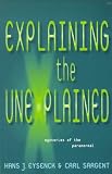 Eysenck, Hans J.: Explaining the Unexplained: Mysteries of the Paranormal