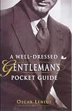 Lenius, Oscar: A Well-Dressed Gentleman's Pocket Guide