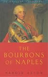 Acton, Harold: The Bourbons of Naples