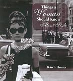 Homer, Karen: Things a Woman Should Know About Style Homer, Karen: Things a Woman Should Know About Style