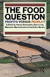 Crow, Ben: The Food Question: Profits Versus People Crow, Ben: The Food Question: Profits Versus People