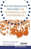 Hemmati, Minu: Multi Stakeholder Processes for Governance and Sustainability: Beyond Deadlock and Conflict Hemmati, Minu: Multi Stakeholder Processes for Governance and Sustainability: Beyond Deadlock and Conflict