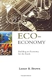 Brown, Lester R.: Eco-Economy : Building an Economy for the Earth