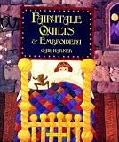 Harker, Gail: Fairytale Quilts and Embroidery