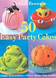 Brown, Debbie: 50 Easy Party Cakes