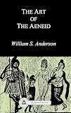 Anderson, William S.: Art of the "Aeneid" Anderson, William S.: Art of the "Aeneid"
