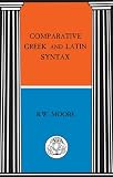 Moore, R. W.: Comparative Greek and Latin Syntax Moore, R. W.: Comparative Greek and Latin Syntax