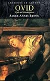 Brown, Sarah Annes: Ovid: Myth And Metamorphosis Brown, Sarah Annes: Ovid: Myth And Metamorphosis